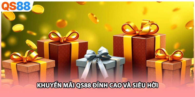 Khuyến mãi QS88 đỉnh cao và siêu hời