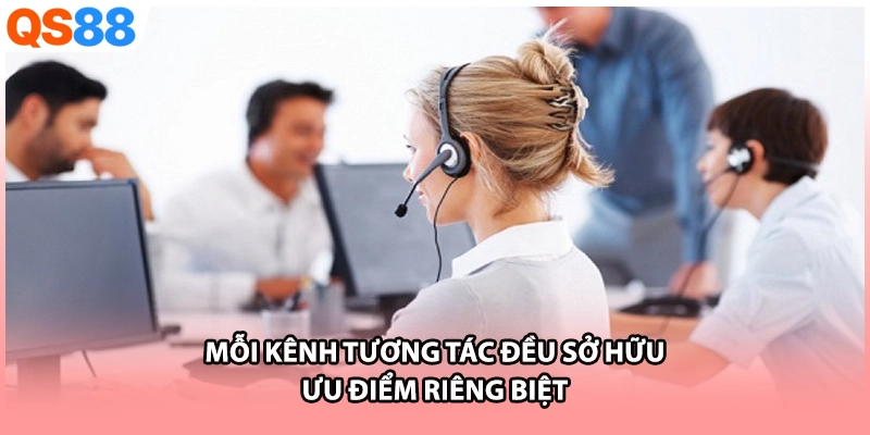 Mỗi kênh tương tác đều sở hữu ưu điểm riêng biệt 