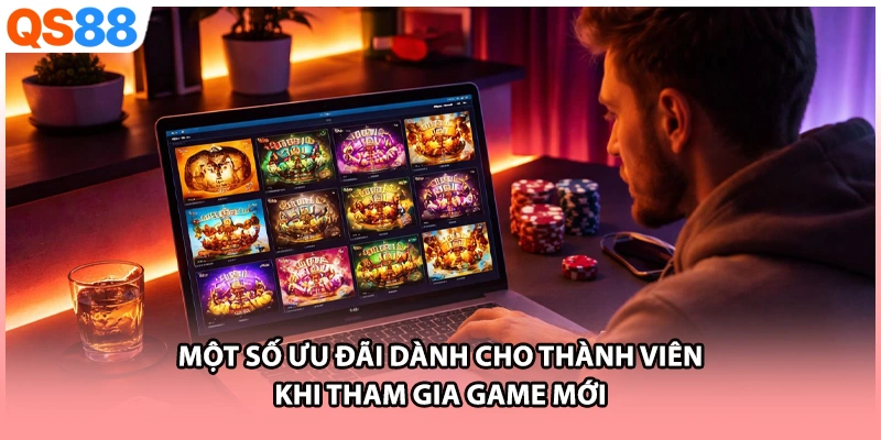 Một số ưu đãi dành cho thành viên khi tham gia game mới