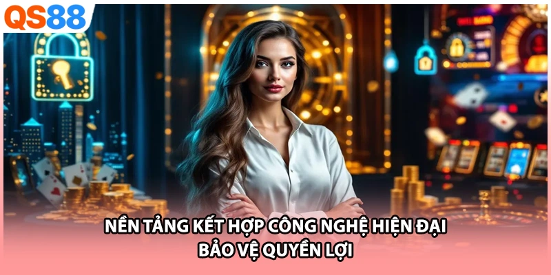 Nền tảng kết hợp công nghệ hiện đại bảo vệ quyền lợi