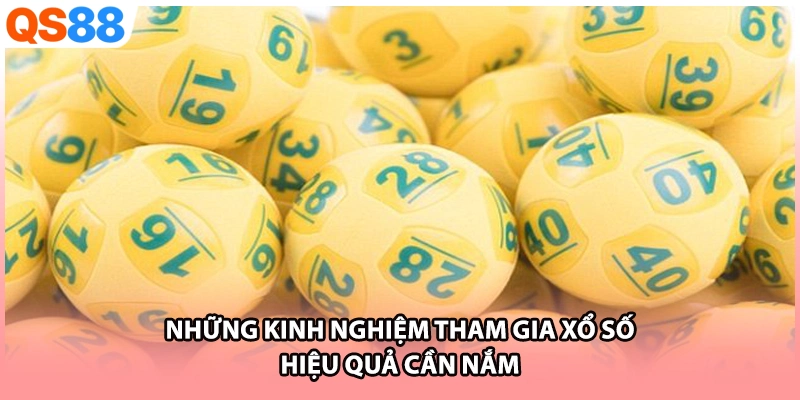 Những kinh nghiệm tham gia xổ số hiệu quả cần nắm