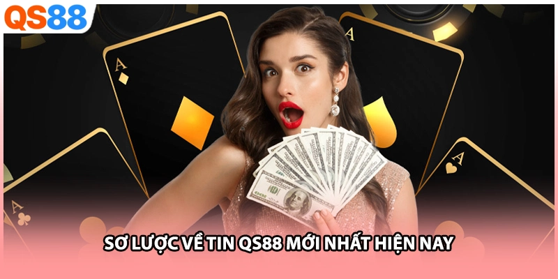 Sơ lược về tin QS88 mới nhất hiện nay