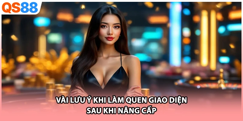Vài lưu ý khi làm quen giao diện sau khi nâng cấp