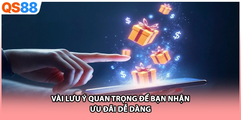Vài lưu ý quan trọng để bạn nhận ưu đãi dễ dàng