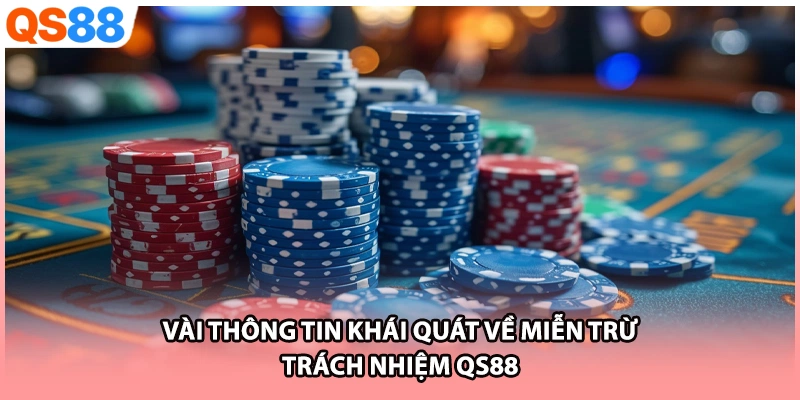 Vài thông tin khái quát về miễn trừ trách nhiệm QS88